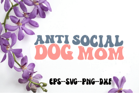 Anti Social Dog Mom Retro Wavy Svg Review