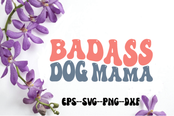 Badass Dog Mama Retro Wavy Svg Review
