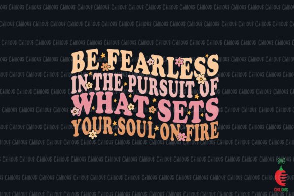 Be Fearless Your Soul on Fire: A Designer’s Review