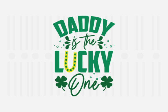 Daddy is the Lucky One St. Patrick's SVG Review