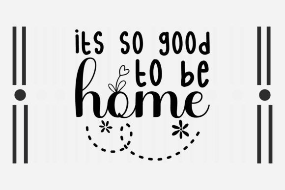 Its so Good to Be Home Svg Review