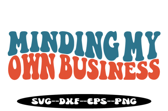 Minding My Own Business Retro Wavy Svg Review