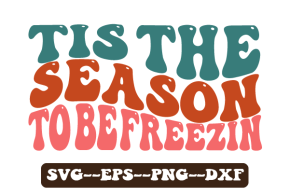Tis the Season to Be Freezin Wavy Svg