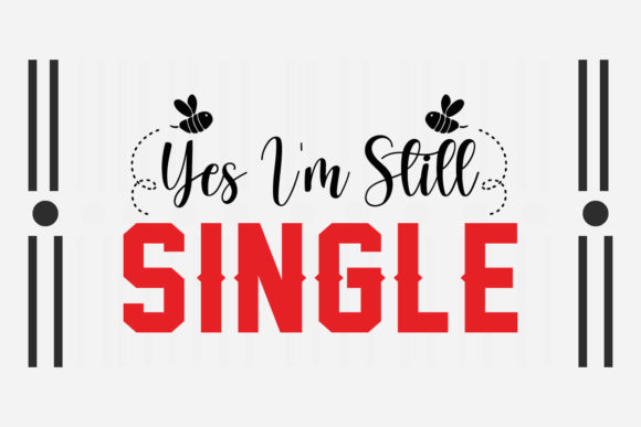 Yes I m Still Single Svg Review